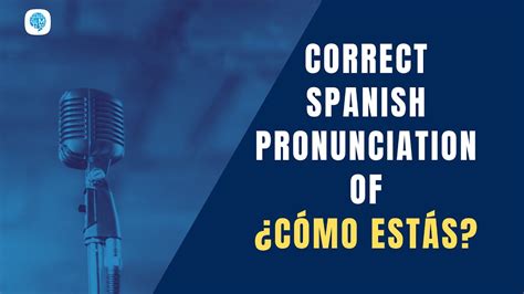 How To Pronounce ¿cómo Estás How Are You In Spanish Spanish Pronunciation Youtube