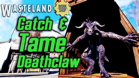 Fallout 4 Wasteland Workshop DLC - How to Catch and Tame a Deathclaw