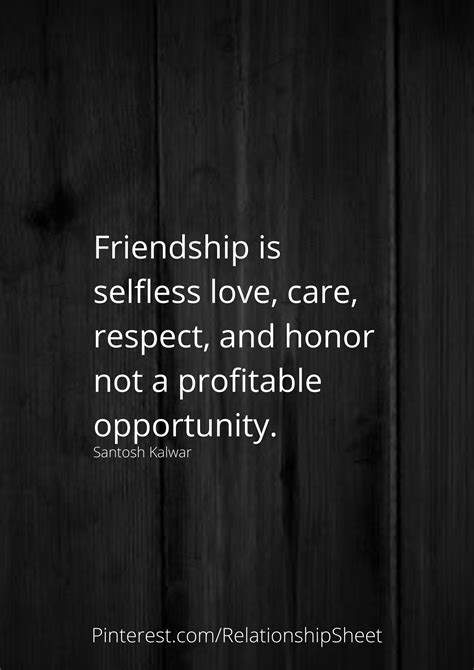 Friendship Is Selfless Love Care Respect And Honor Not A Profitable
