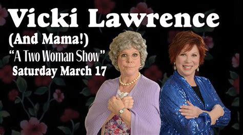 Vicki Lawrence And Mama A Two Woman Show Dates Times Map