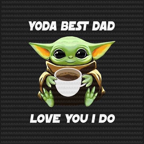 Download Yoda Best Dad, Love You I Do png, Baby Yoda Father's day ...