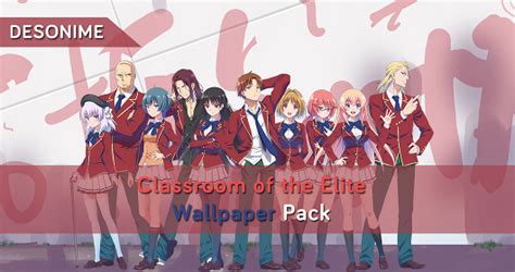 Classroom Of The Elite Wallpaper Pack