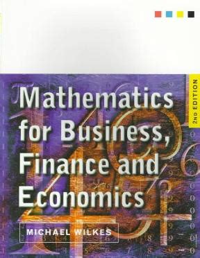 Students use the interactive tools to manipulate data and answer accompanying problems that test multiple levels of understanding. Mathematics for Business, Finance and Economics 2nd ...