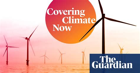 Guardian Joins Major Global News Collaboration Covering Climate Now