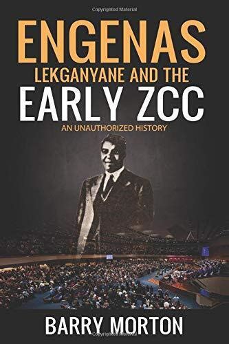 Engenas Lekganyane And The Early Zcc An Unauthorized By Barry C Morton