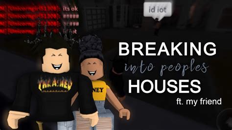 Breaking Into Peoples Houses W My Friend Roblox Bloxburg Youtube