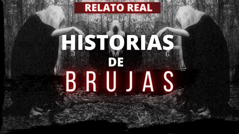 Historias De Brujas Experiencia Con Brujas En México Relato Real