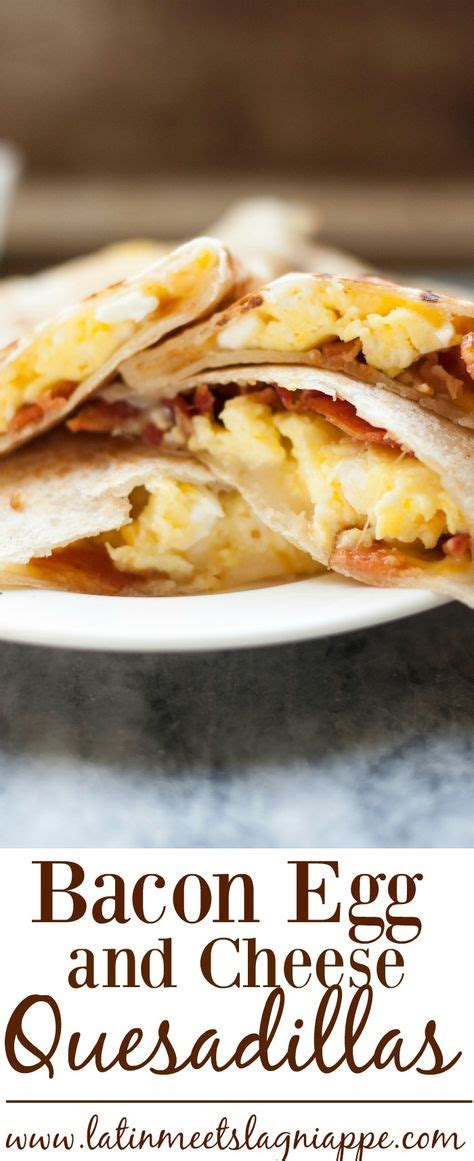 Bacon Egg And Cheese Quesadillas Recipe Brunch Recipes Breakfast