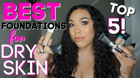 Top 5 Foundations For Extremely Dry Skin Youtube