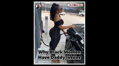 why black women have daddy issues youtube