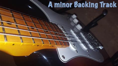 Guitar Backing Track A Minor Youtube