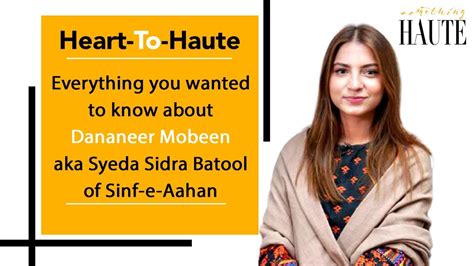 Everything You Wanted To Know About Dananeer Mobeen Aka Syeda Sidra