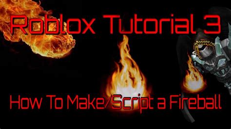 Roblox Tutorial 3 How To Makescript A Fireball Youtube