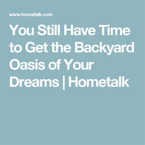 You Still Have Time To Get The Backyard Oasis Of Your Dreams Backyard
