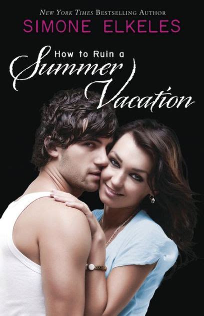 How To Ruin A Summer Vacation How To Ruin Series By Simone Elkeles Paperback Barnes Noble