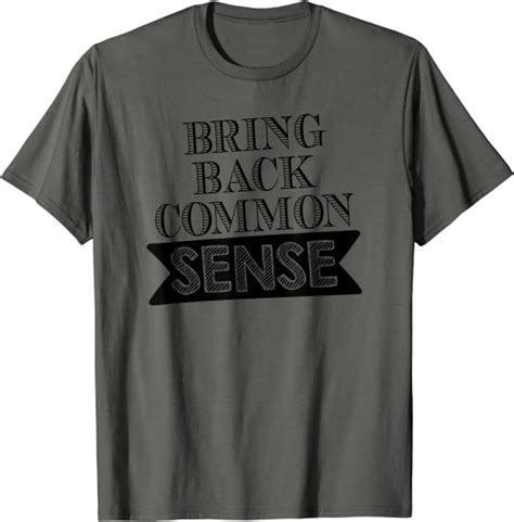 Activist T Bring Back Common Sense T Shirt Clothing