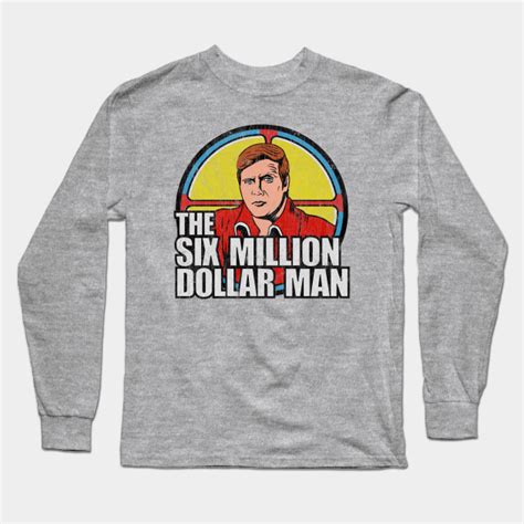 Vintage Six Million Dollar Man Six Million Dollar Man Long Sleeve T Shirt TeePublic