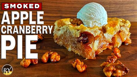 Smoked Apple Cranberry Pie The Perfect Dessert To Make While Your Brisket Or Pork Butt Rests