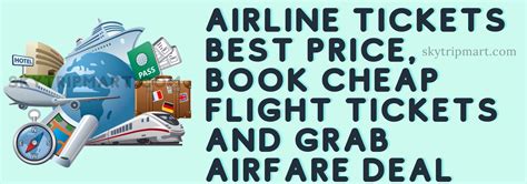 Airline Tickets Best Price Book Cheap Flight Tickets And Grab Airfare