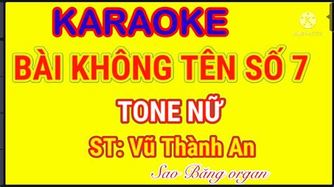 Karaoke BÀi KhÔng TÊn SỐ 7 Tone NỮ Youtube