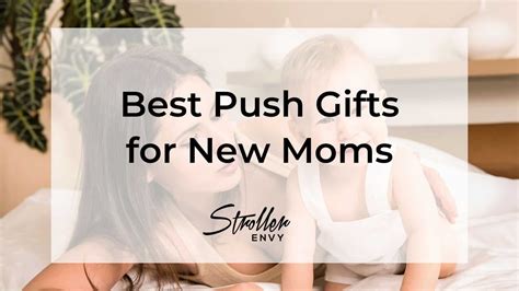 21 Best Push Gifts For New Moms A Complete Guide