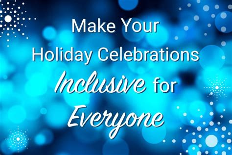 How To Make Your Holiday Celebrations Inclusive For Everyone