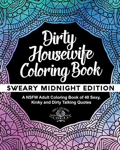 Dirty Housewife Coloring Book A Nsfw Adult Coloring Book Of 40 Sexy