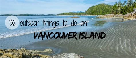 32 Outdoor Things To Do On Vancouver Island Road Trip