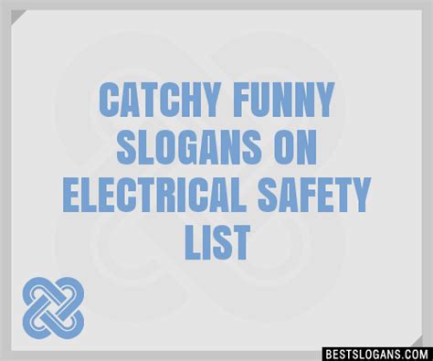The use of silly and meaningless safety slogans matters it creates a distraction and delusion that safety and risk are 50 catchy electrical . 30+ Catchy Funny On Electrical Safety Slogans List ...
