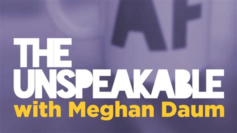The Unspeakable Podcast Meghan Daum