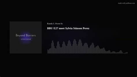 Bbu E Meet Sylvia Stinson Perez Youtube