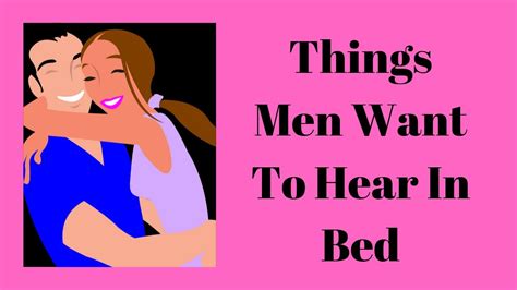 Things Men Want To Hear In Bed Youtube