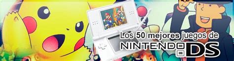 Nintendo dio un salto definitivo en 2011 con los juegos 3ds. Los 50 mejores juegos de Nintendo DS