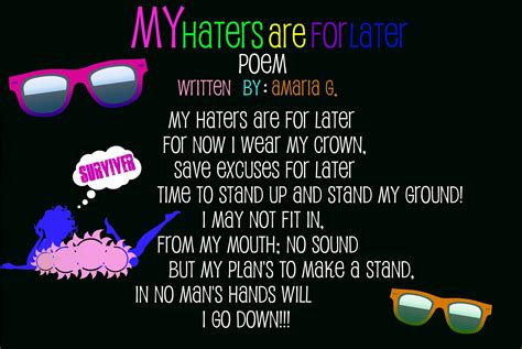 The moderators will randomly and unashamedly assign flair as they see fit. My Haters Are For Later Poem. | Some of my favorite quotes ...