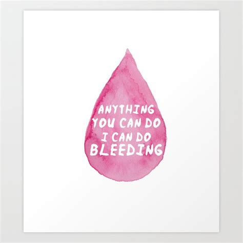 (i'll do anything) anything you want me to there's nothing in this world that i won't do (for you). Anything you can do I can do bleeding Art Print by ...