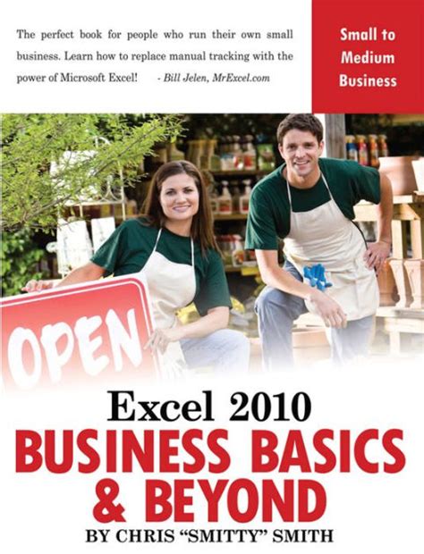 Excel 2010 Business Basics And Beyond By Chris Smitty Smith Ebook