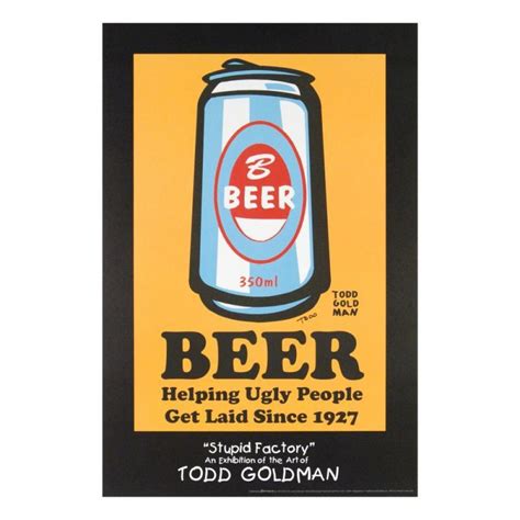Todd Goldman Signed Beer Helping Ugly People Get Laid Since 1927