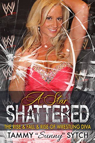 A Star Shattered The Rise Fall Rise Of Wrestling Diva EBook