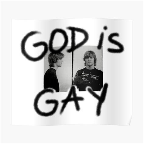 God Is Gay Kurt Cobain Poster For Sale By Terezawin Redbubble