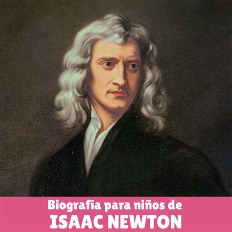 Biografía De Isaac Newton Para Niños Experimentos Caseros Xyz