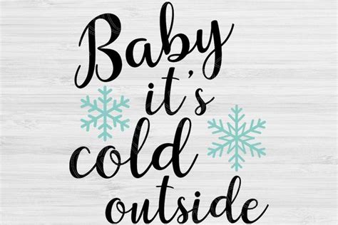 Baby Its Cold Outside Svg File Saying Winter Svg Cut Files Cricut And
