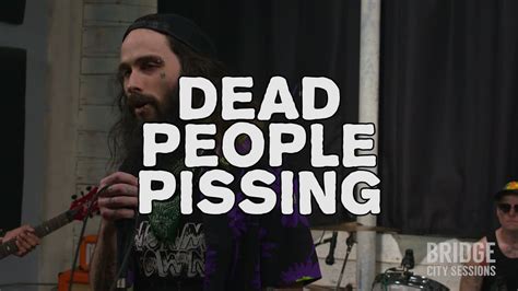 Dead People Pissing Full Set Bridge City Sessions Youtube