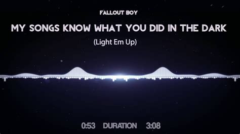 Fallout Boy My Songs Know What You Did In The Dark Light Em Up