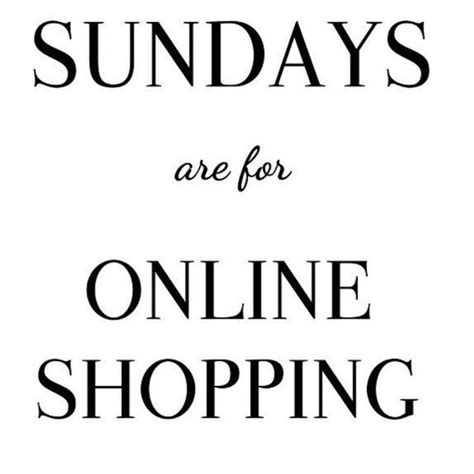 Sunday Is For Shopping 👍🏼👠👜👖 Online Shopping Quotes