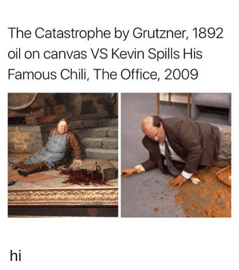 Kevin drops the chili the office parody samantha drops the sauce. The Catastrophe by Grutzner 1892 Oil on Canvas VS Kevin ...