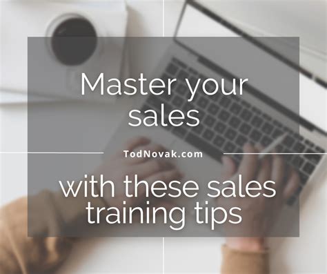 Master Your Sales With These Sales Training Tips Tod Novak