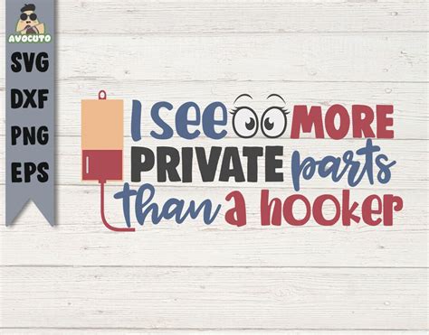 I See More Private Parts Than A Hooker Svg Nurse Life Svg Cut