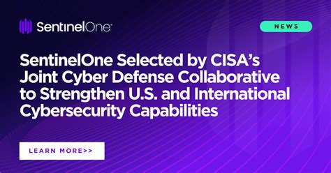 Sentinelone Selected By Cisas Joint Cyber Defense Collaborative To