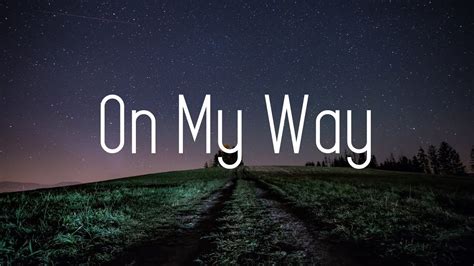 And i'm on my way. Alan Walker - On My Way (Lyrics) ft. Sabrina Carpenter ...