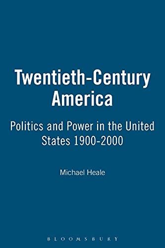 Twentieth Century America Politics And Power In The United States 1900